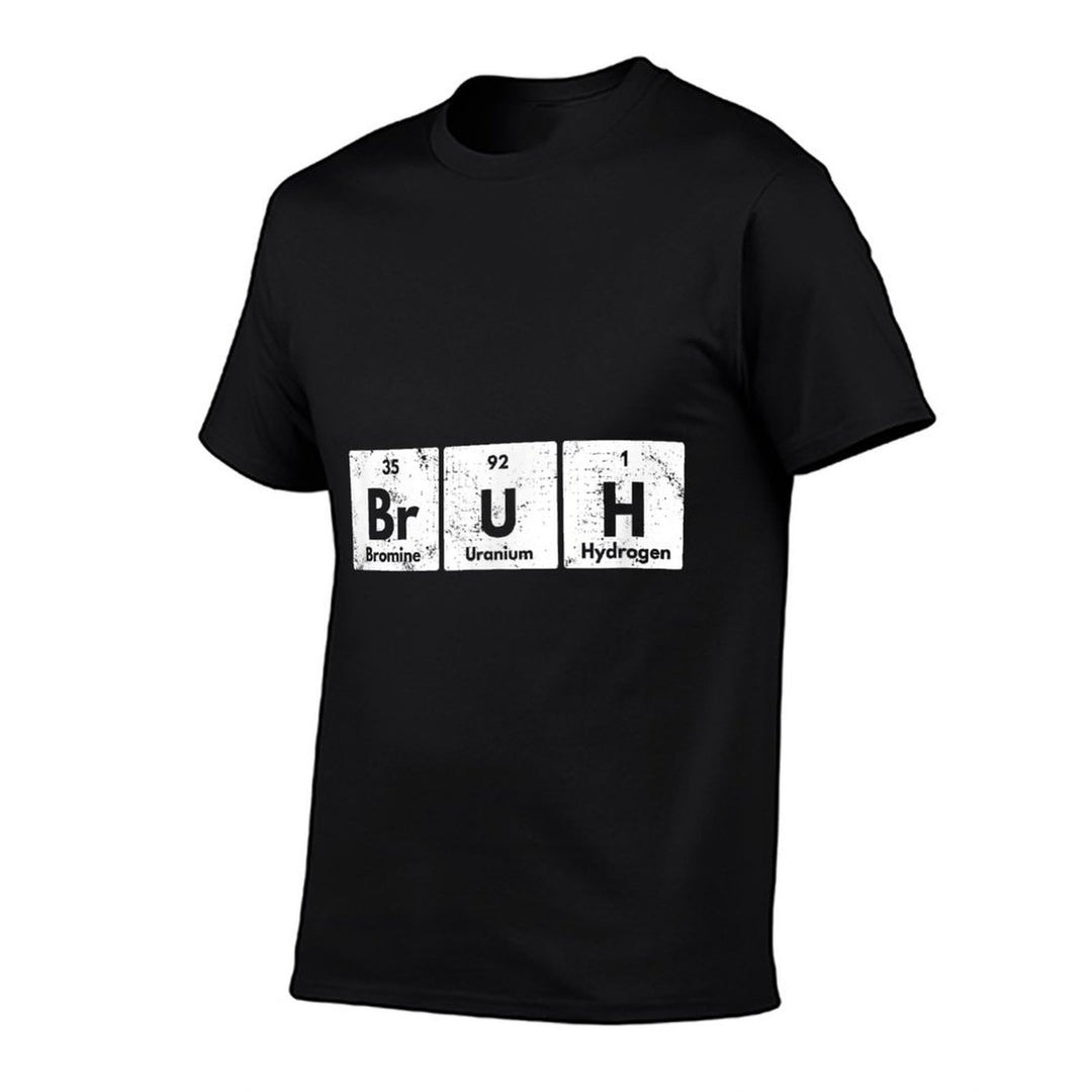 Bruh Funny Periodic Table Elements Chemistry Sarcastic Retro  Versatile T-Shirt