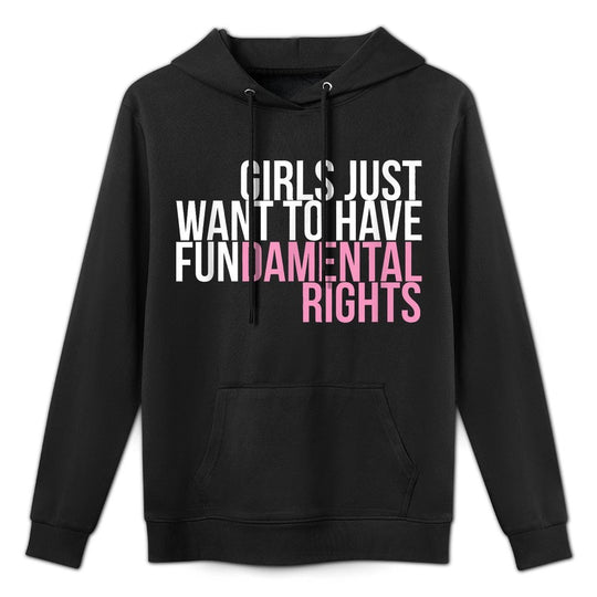 Girls Just Want To Have Fun-damental Rights Empower Kangaroo Pocket Hoodie