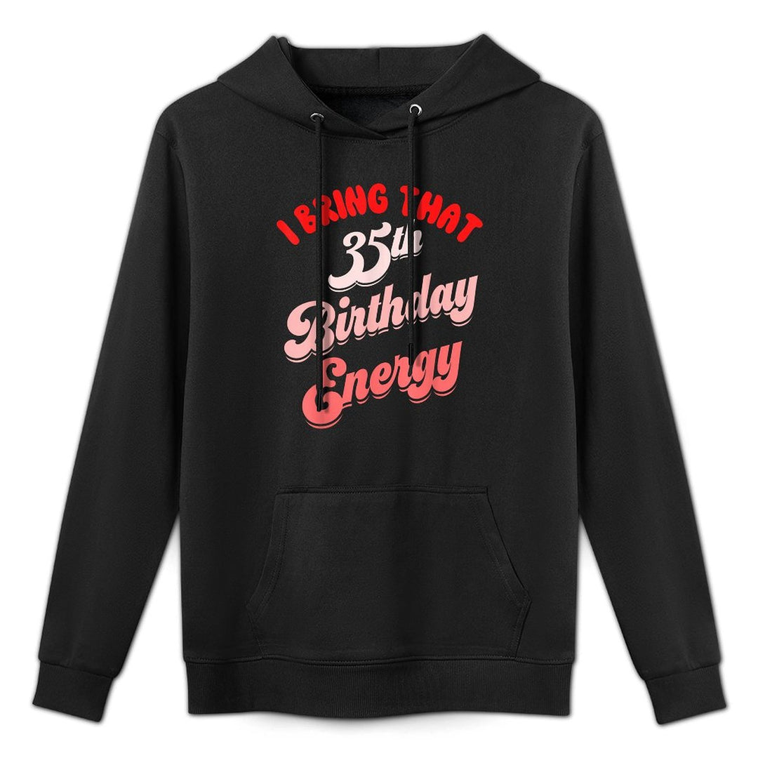 35th Birthday For Women Funny Its My Birthday Energy Kangaroo Pocket Hoodie
