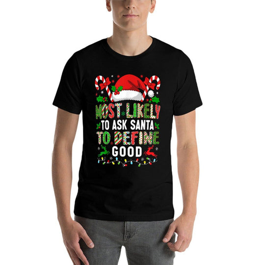 HUGvyn Christmas Most Likely Ask Santa Define Good Funny  Soft T-Shirt
