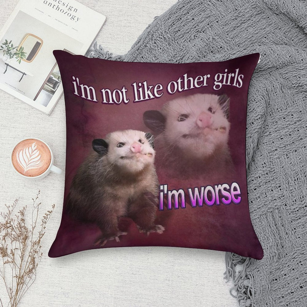 I'm Not Like Other Girls, I'm Worse Possum Word Art Soft Luxury Feel Throw Pillow