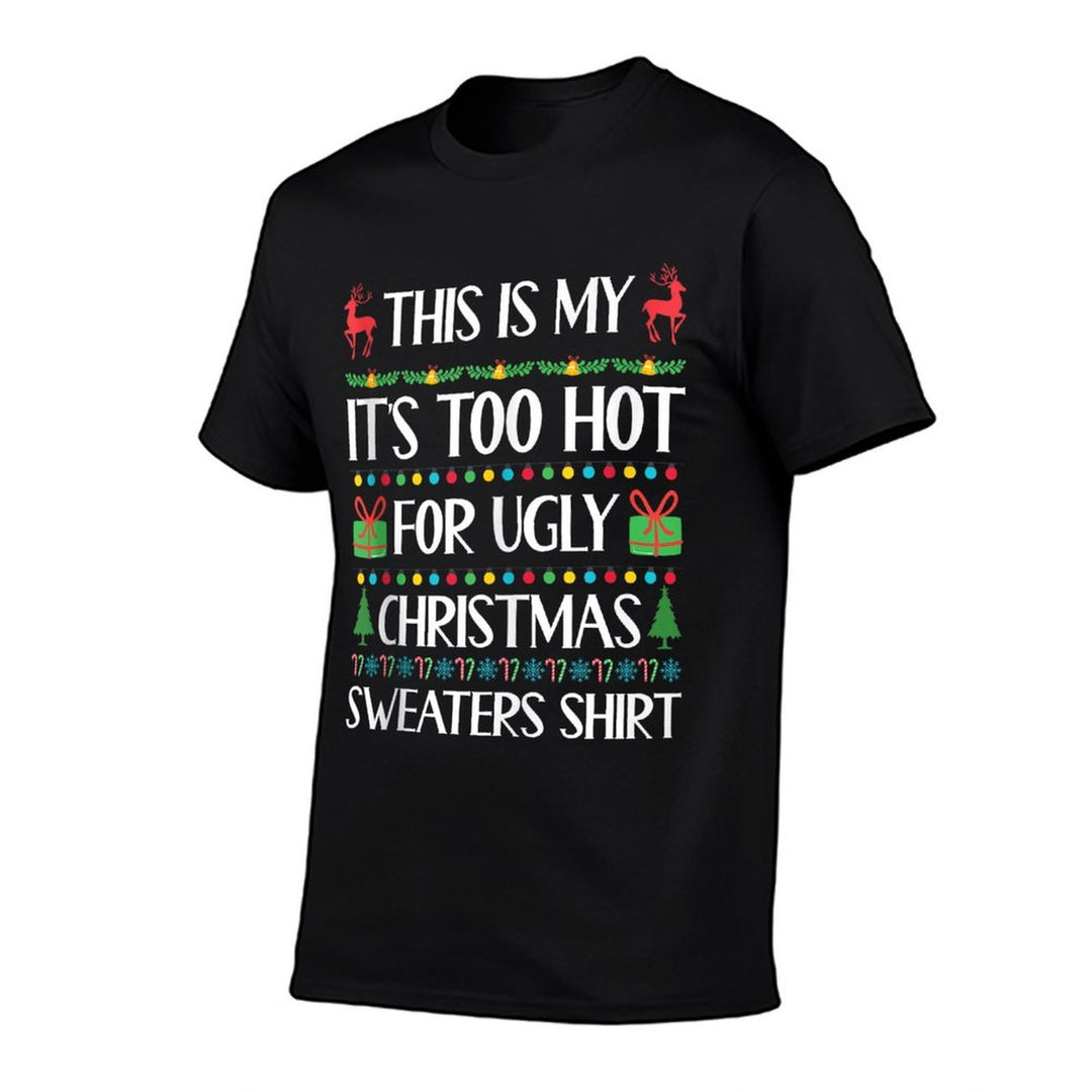 Too Hot for Ugly Christmas Sweater Funny Xmas Women Men  Cotton T-Shirt