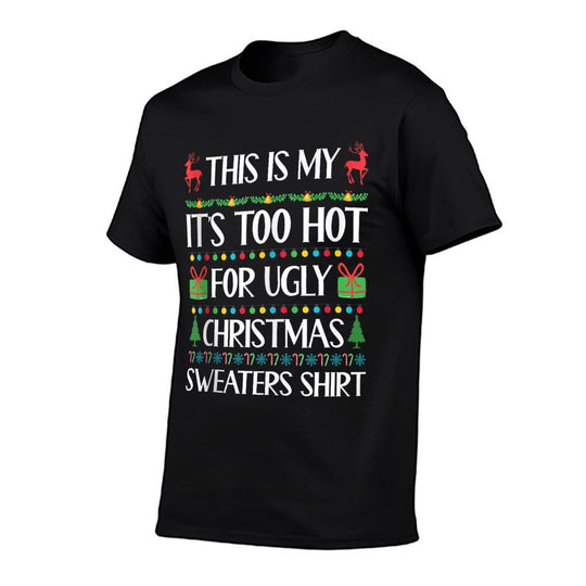Too Hot for Ugly Christmas Sweater Funny Xmas Women Men  Cotton T-Shirt