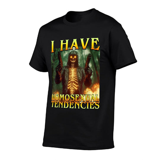 I Have Homosexual Tendencies Funny Hard Fire Skeleton Meme  Versatile T-Shirt