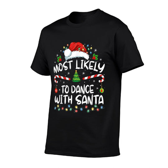 Most Likely To Dance With Santa Family Matching Christmas  Affordable Price T-Shirt