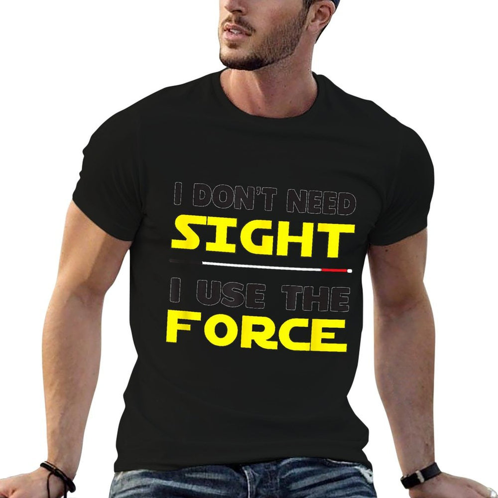 I Use The Force Low Vision, Blind,  Odor-resistant T-Shirt