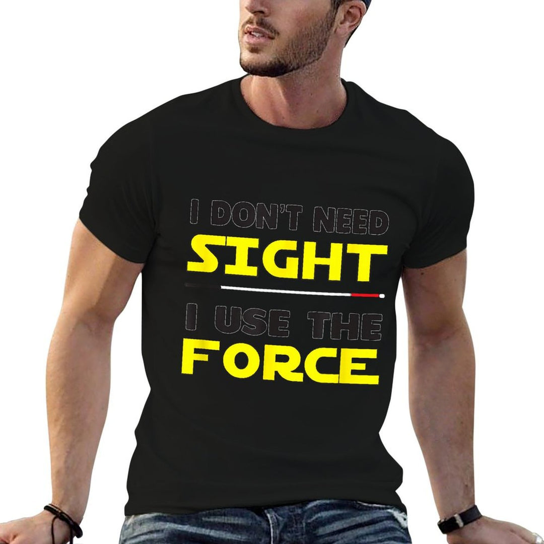 I Use The Force Low Vision, Blind,  Odor-resistant T-Shirt