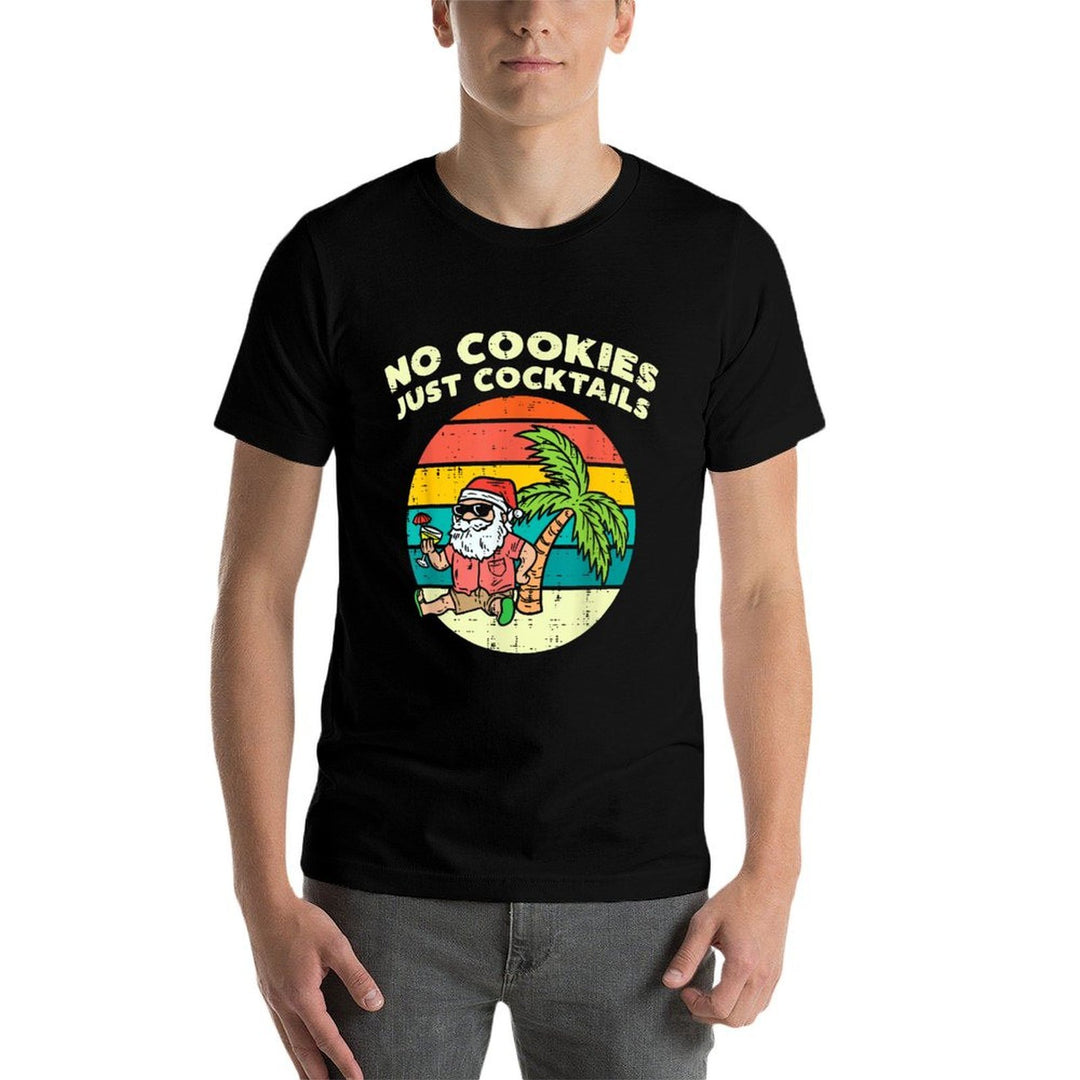 No Cookies Just Cocktails Santa Beach Christmas In July Xmas Men Women Comfortable T-Shirt