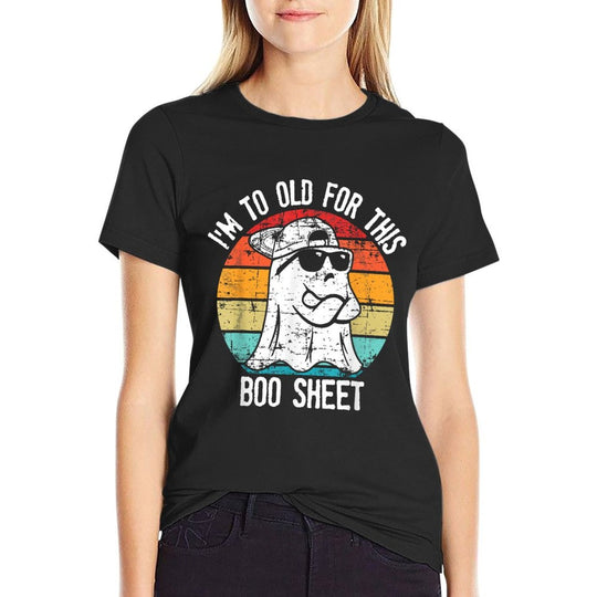 Im Too Old For This Boo Sheet Ghost Halloween Costume  High-quality Stitching T-Shirt