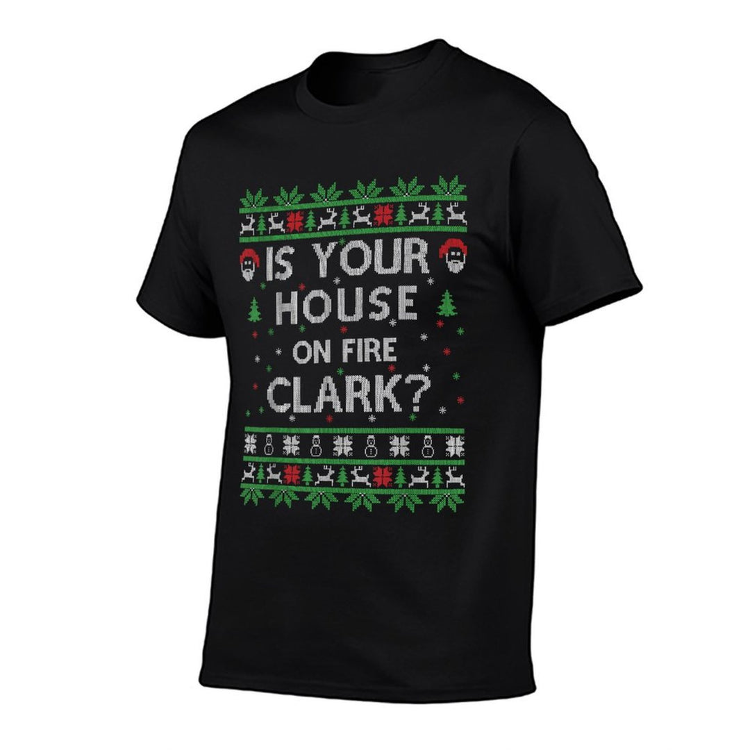 Is Your House on Fire Clark Ugly Christmas Holiday Gift  Fade-proof Color T-Shirt