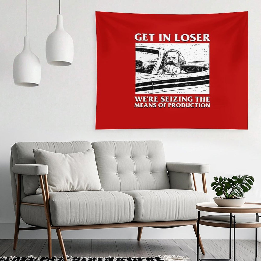 Get In Loser We're Seizing The Means Of Production Tapestry
