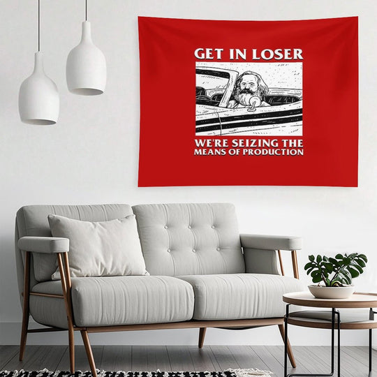 Get In Loser We're Seizing The Means Of Production Tapestry