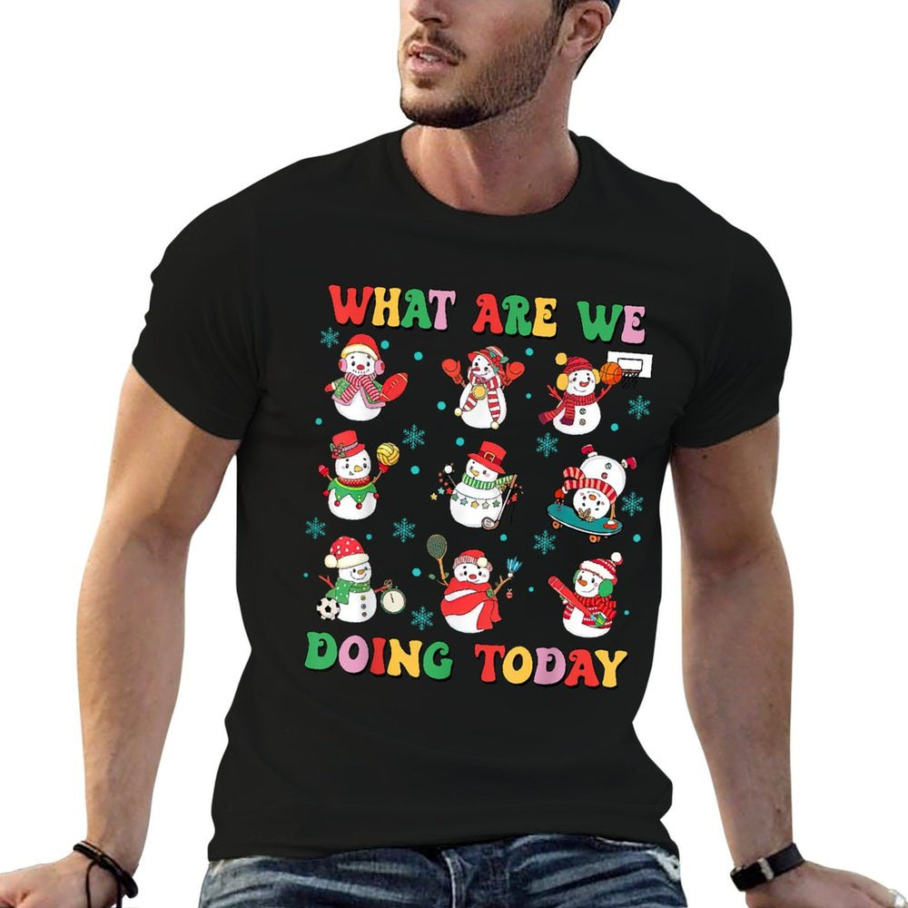 What Are We Doing Today PE Teacher Snowman Christmas  Trendy Pattern T-Shirt