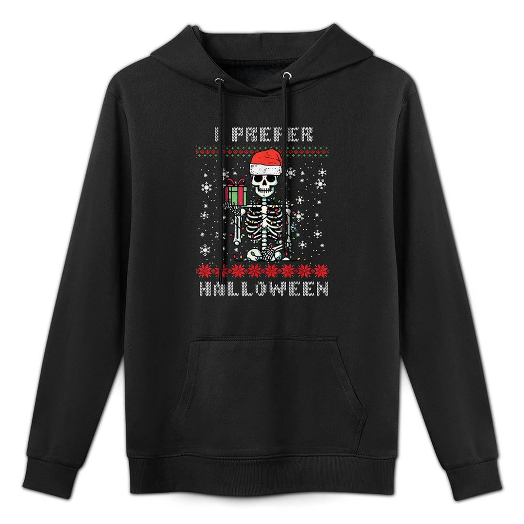 Christmas Skeleton I Prefer Halloween Ugly Xmas Men Women Easy Care Hoodie