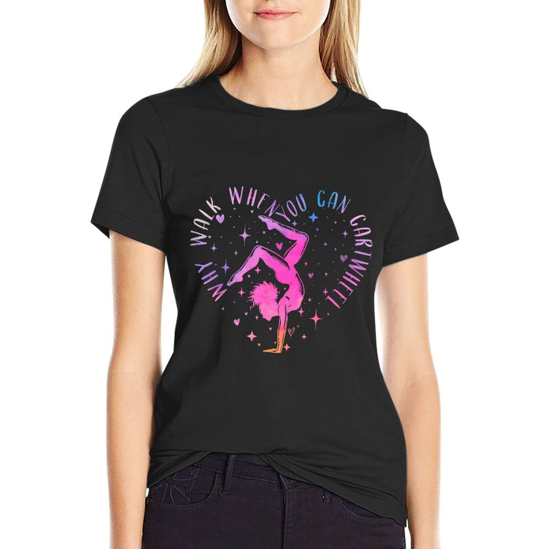 Cute Why Walk When You Can Cartwheel Gymnastics Women Girls  Eco-friendly Material T-Shirt
