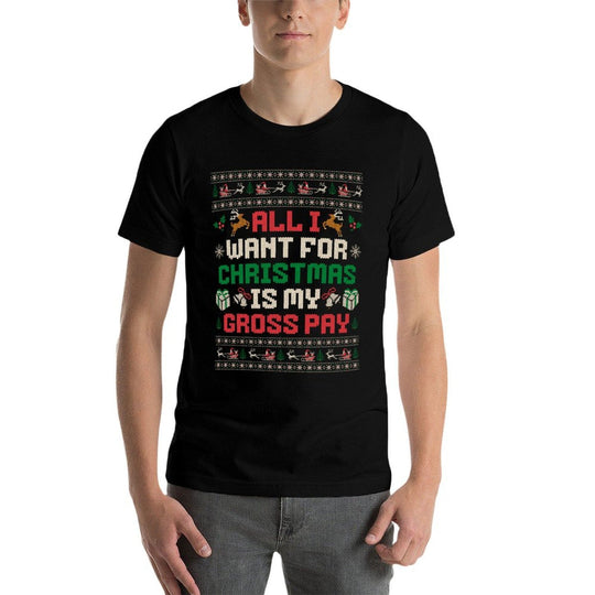 All I Want For Christmas Is My Gross Pay Joke  Soft T-Shirt