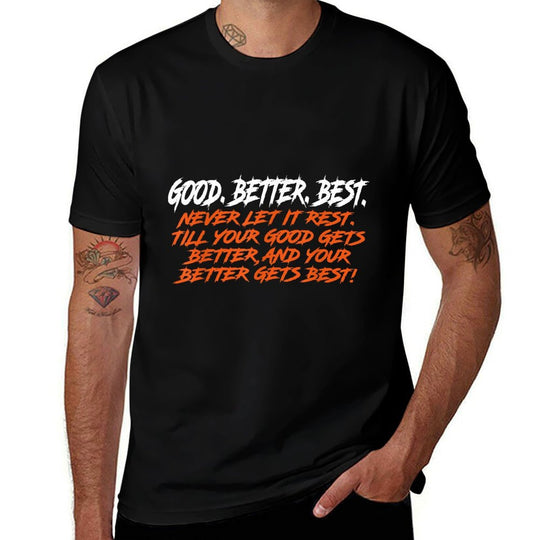 Good Better Best Never Let It Rest Till Your Good Gets  Ribbed Collar T-Shirt