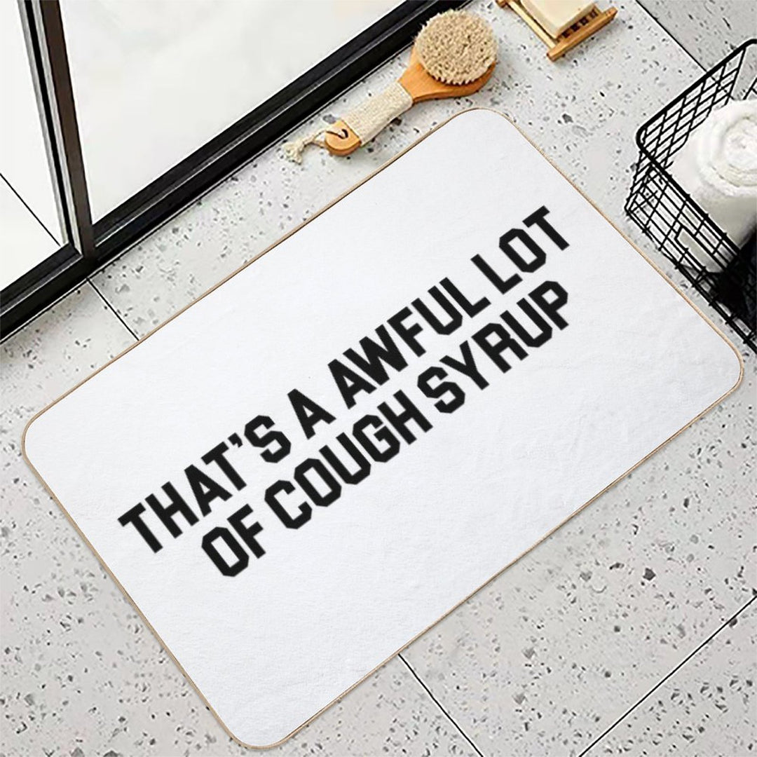 THAT'S A AWFUL LOT OF COUGH SYRUP  Anti-Trip Bath Mat