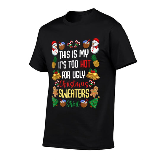 This Is My ItS Too Hot For Ugly Christmas Sweaters  High-quality Stitching T-Shirt