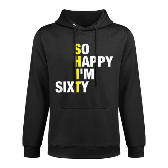 So Happy I'm Sixty 60 Years Old, Funny Happy 60th Birthday Versatile Streetwear Hoodie