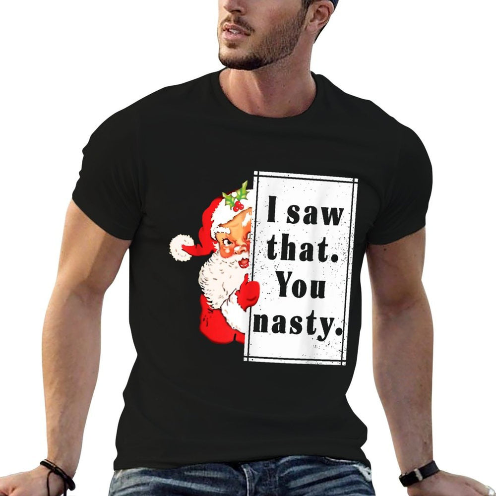 Funny Christmas Saw That You Nasty Unisex for Men, Women  Slim-fit Cut T-Shirt