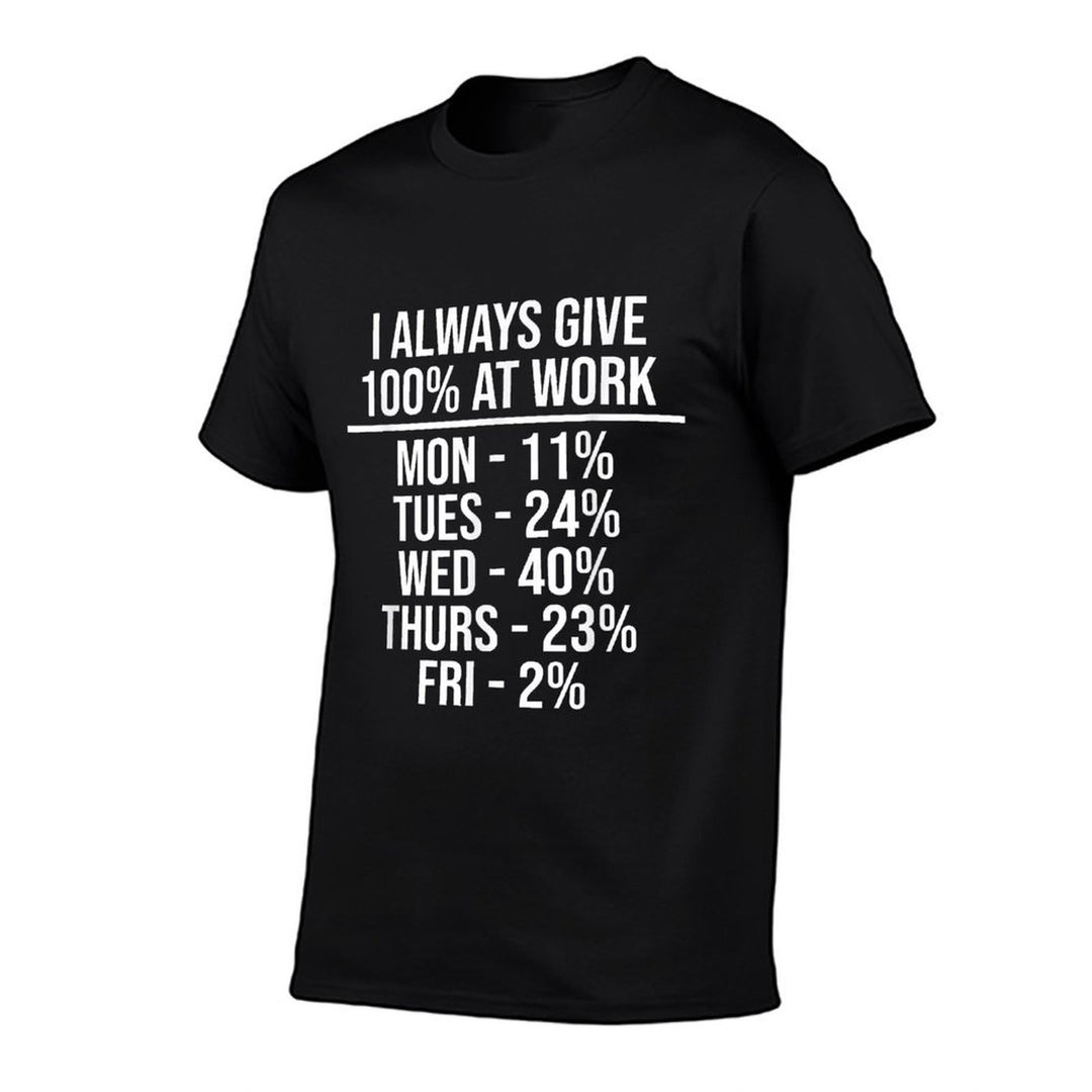 I Always Give 100 At Work Funny Work Quotes Humor Sarcastic  Eco-friendly Material T-Shirt