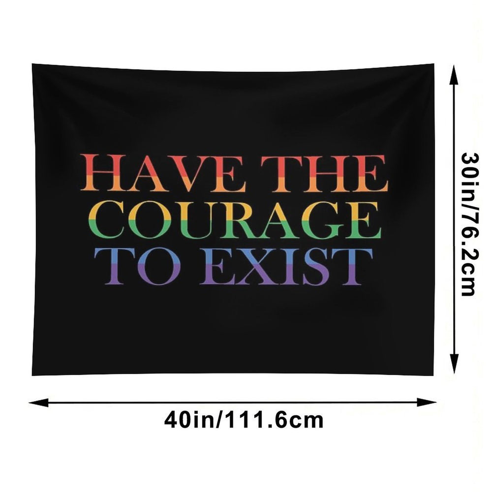 Have The Courage to Exist Tapestry