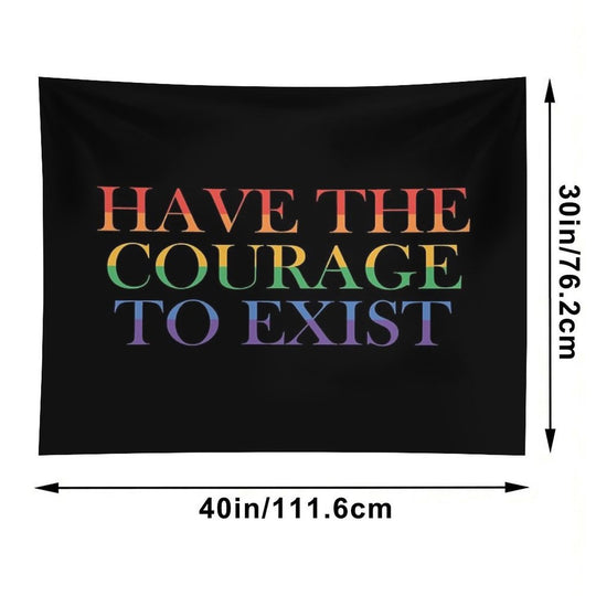 Have The Courage to Exist Tapestry