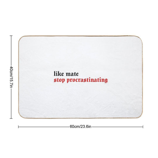 Bangchan Like Mate, Stop Procrastinating  Slip-Resistant Bath Mat