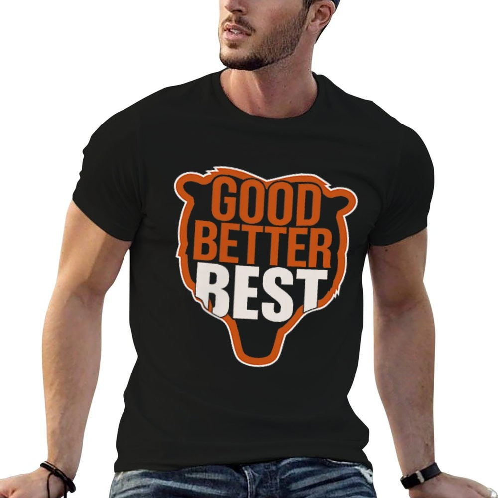 Good Better Best Never Let It Rest, Till Your 2 Sided Comfortable T-Shirt