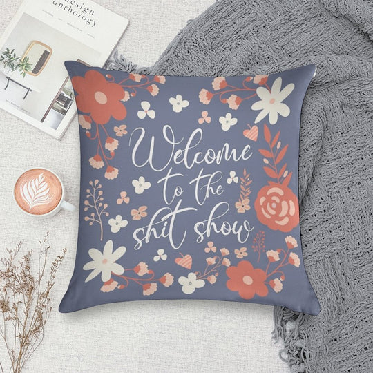 Welcome To The Shit Show Soft Durable Construction Throw Pillow