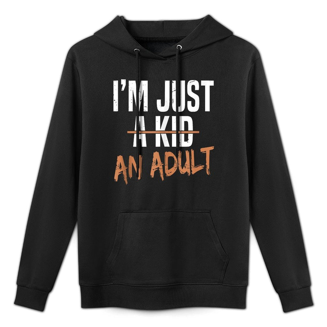Im Just An Adult A Kid Funny Adulthood Saying Shape Retention Hoodie