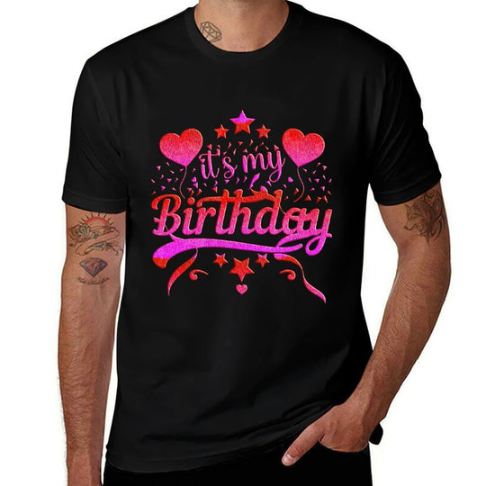 Its My Birthday for Women,ns, Girl Birthday Gifts  Cotton T-Shirt