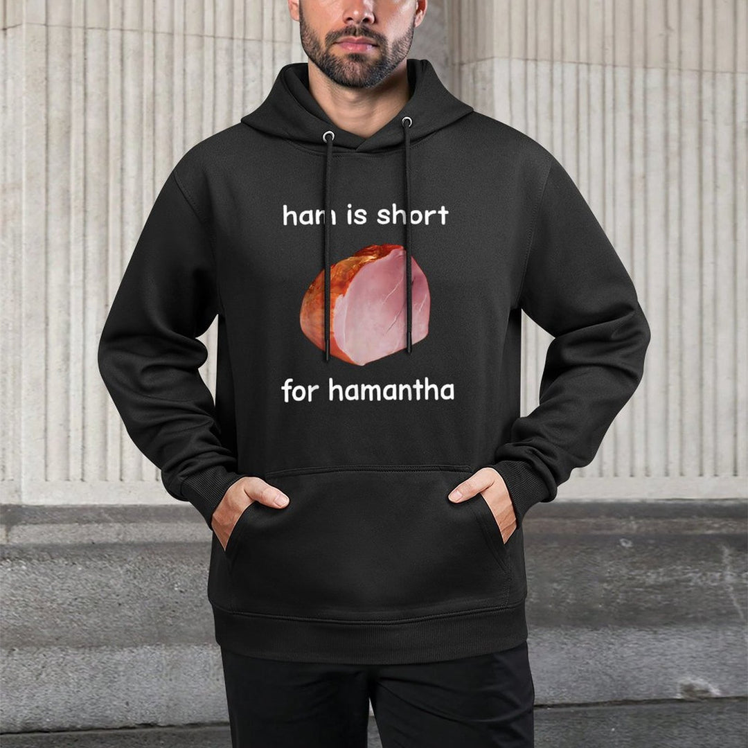 Ham Is Short for Hamantha Funny Meme Easy Care Hoodie