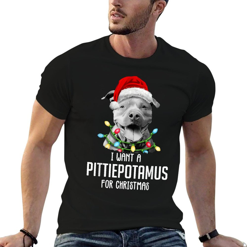 I Want A Pittiepotamus For Christmas, Funny Pitbull Lovers  Easy-care T-Shirt