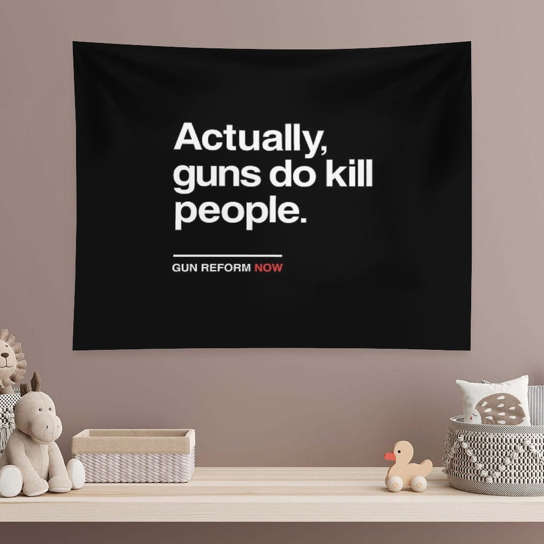 Actually Guns Do Kill People, Gun Control Now Tapestry