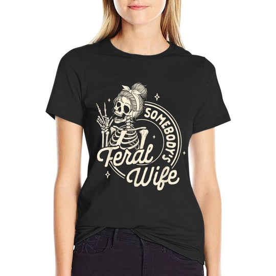 Feral Wife Skeleton Spoiled Wife Somebodys Feral Wife Comfortable T-Shirt
