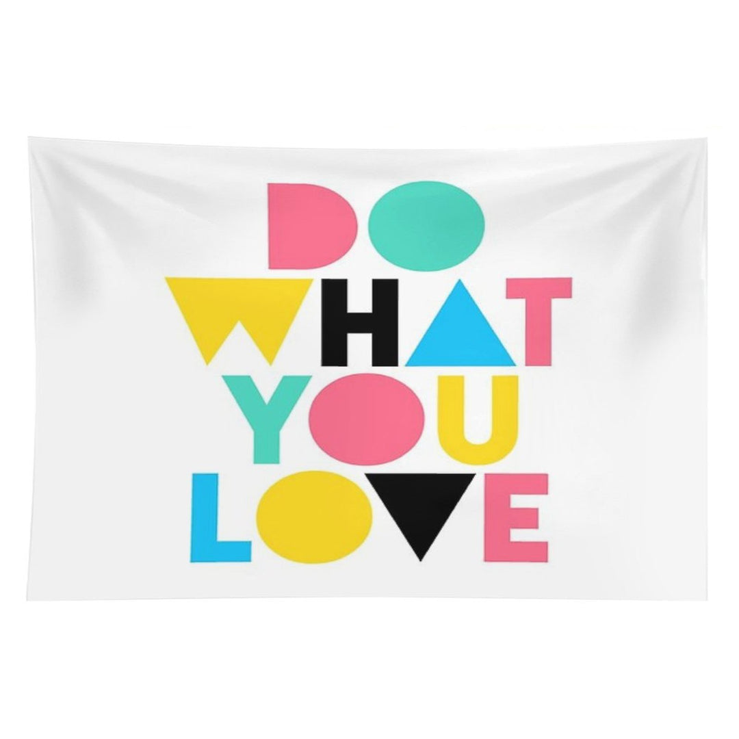 Do What You Love. Tapestry