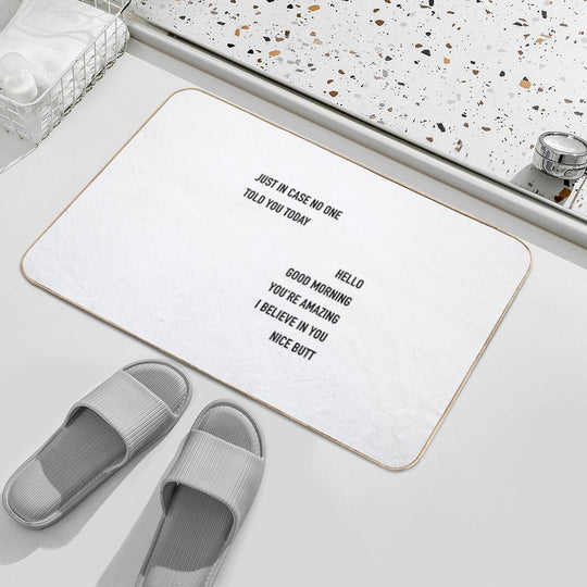 Just In Case No One Told You Today Hello Good Morning You're Amazing I Beleive In You Nice Butt  Easy Maintenance Bath Mat
