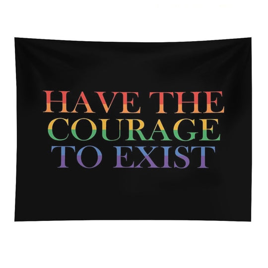 Have The Courage to Exist Tapestry