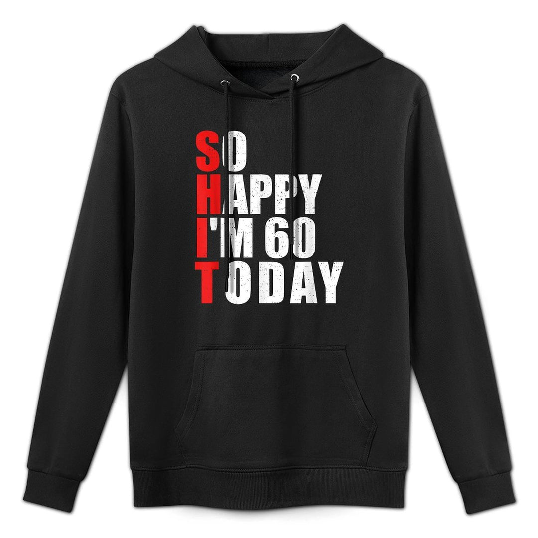 So Happy I'm 60 Today - 60 Years Old 60th Birthday Versatile Streetwear Hoodie