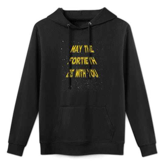 May The Fortieth Be With You Funny 40th Birthday Gift Colorfast Hoodie