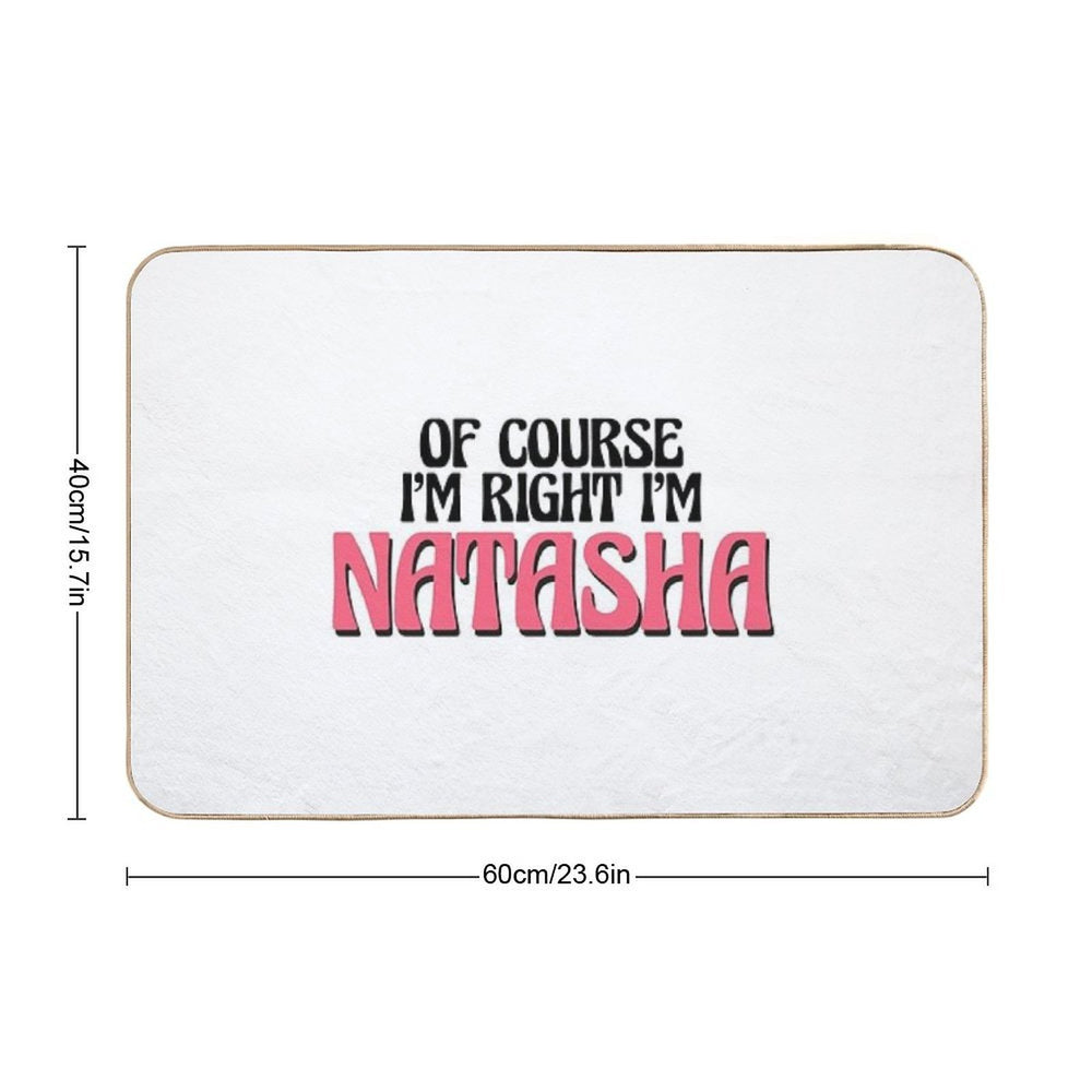 Of Course I'm Right I'm Natasha  Versatile Bath Mat