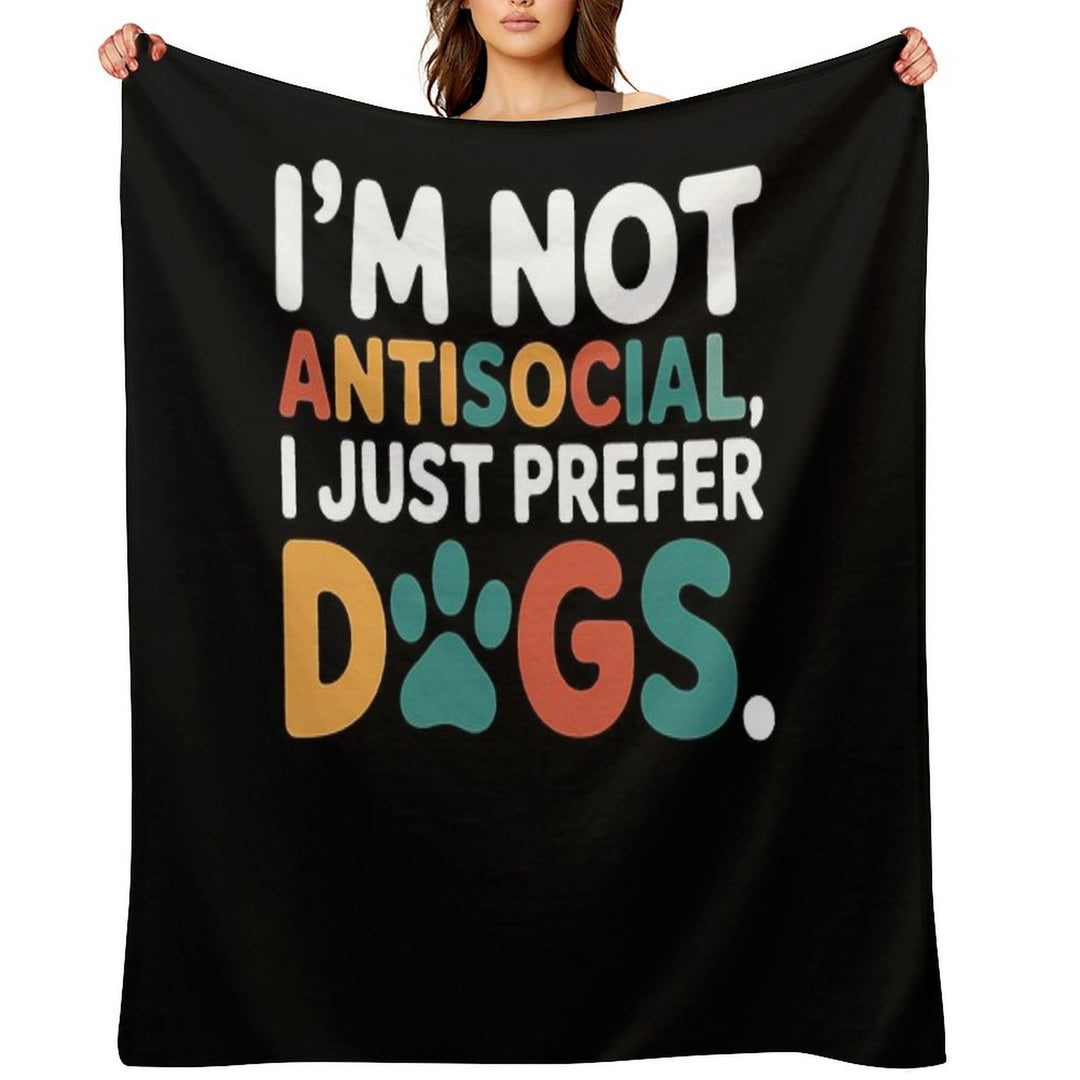 I’m Not Antisocial I Just Prefer Dogs Funny Dog Lover Lightweight Throw Blanket