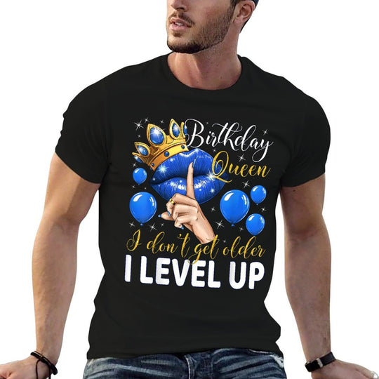Birthday Queen I Dont Get Older I Level Up Birthday Party  Quick-drying T-Shirt