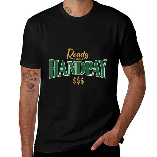 Casino Gambler Ready For A Handpay Gambling  Quick-drying T-Shirt
