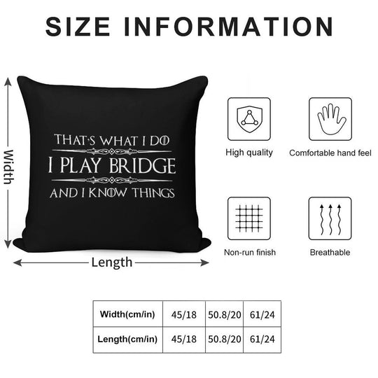 Bridge Player Gifts -  I Play Bridge & I Know Things Funny Gift Ideas for Bridge Card Players & Lovers Soft Hidden Zipper Throw Pillow
