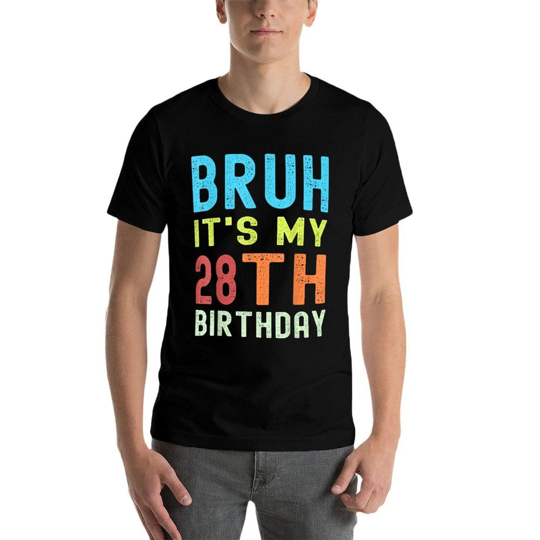 Bruh It’s My 28th Birthday  Funny 28th Birthday Retro  Tagless Design T-Shirt