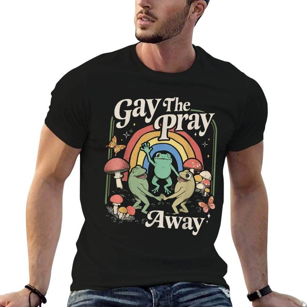 Gay The Pray Away Rainbow Funny Meme Frogs LGBT Pride LGBTQ  High-quality Stitching T-Shirt