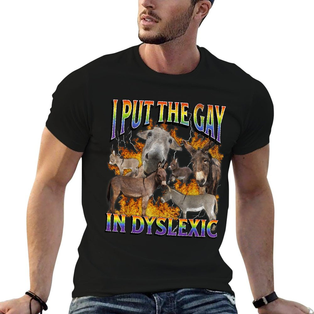 I Put The Gay In Dyslexic Funny Donkey Meme Bootleg Graphic  Graphic-printed T-Shirt
